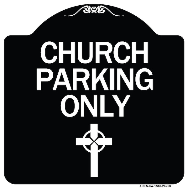 Signmission Church Parking Only Cross Symbol Heavy-Gauge Aluminum Architectural Sign, 18" x 18", BW-1818-24268 A-DES-BW-1818-24268 - main